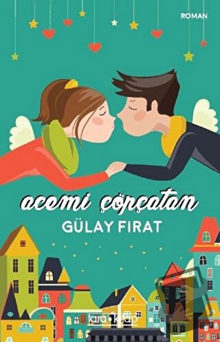 Acemi Çöpçatan - Gülay Fırat - Tara Kitap - Fiyatı - Yorumları - Satın