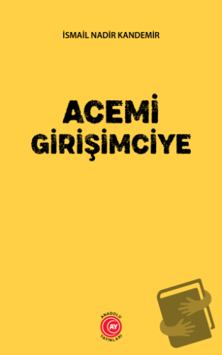 Acemi Girişimciye - İsmail Nadir Kandemir - Anadolu Ay Yayınları - Fiy