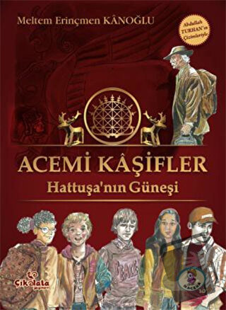 Acemi Kaşifler - Hattuşa'nın Güneşi - Meltem Erinçmen Kanoğlu - Çikola