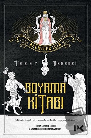 Acemiler İçin Tarot Rehberi - Boyama Kitabı - Juliet Sharman-Burke - P