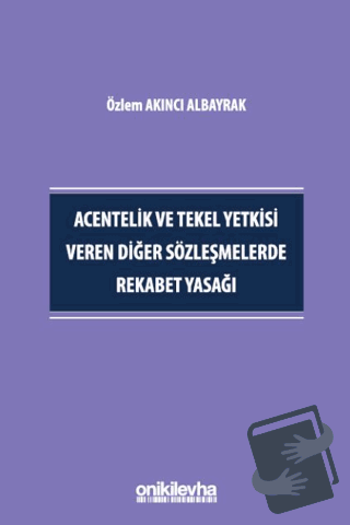 Acentelik ve Tekel Yetkisi Veren Diğer Sözleşmelerde Rekabet Yasağı - 