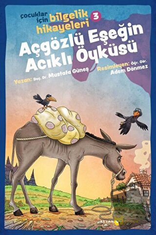 Açgözlü Eşeğin Acıklı Öyküsü - Çocuklar İçin Bilgelik Hikayeleri 3 - M