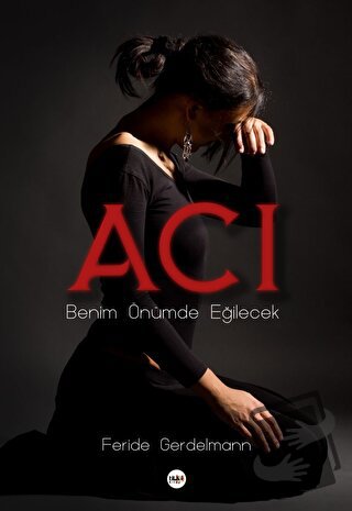 Acı - Benim Önümde Eğilecek - Feride Gerdelmann - Tilki Kitap - Fiyatı