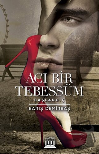 Acı Bir Tebessüm - Barış Demirbaş - Anatolia Kitap - Fiyatı - Yorumlar