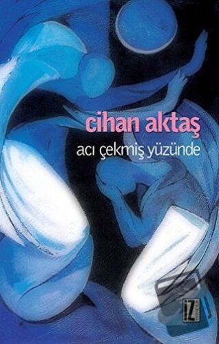 Acı Çekmiş Yüzünde - Cihan Aktaş - İz Yayıncılık - Fiyatı - Yorumları 