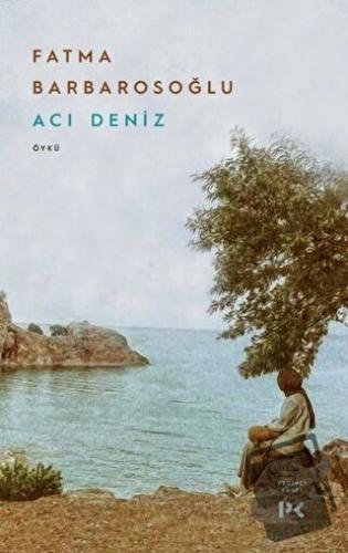 Acı Deniz - Fatma Barbarosoğlu - Profil Kitap - Fiyatı - Yorumları - S