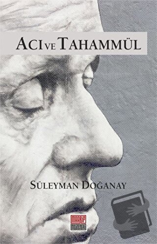 Acı ve Tahammül - Süleyman Doğanay - Maarif Mektepleri - Fiyatı - Yoru