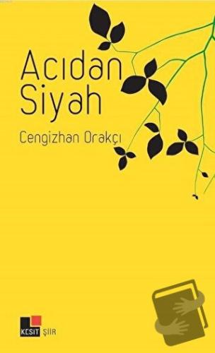 Acıdan Siyah - Cengizhan Orakçı - Kesit Yayınları - Fiyatı - Yorumları