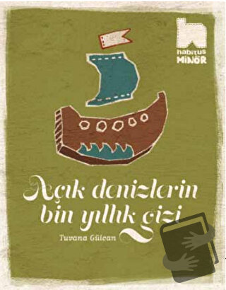 Açık Denizlerin Bin Yıllık Gizi - Tuvana Gülcan - Habitus Kitap - Fiya