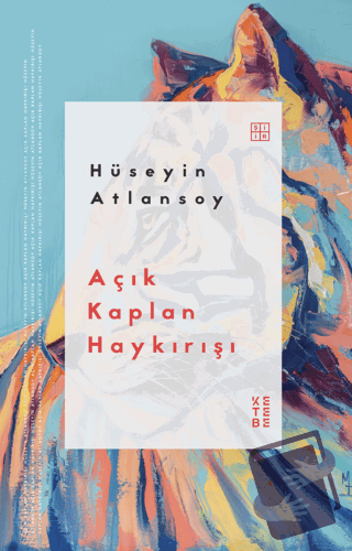 Açık Kaplan Haykırışı - Hüseyin Atlansoy - Ketebe Yayınları - Fiyatı -