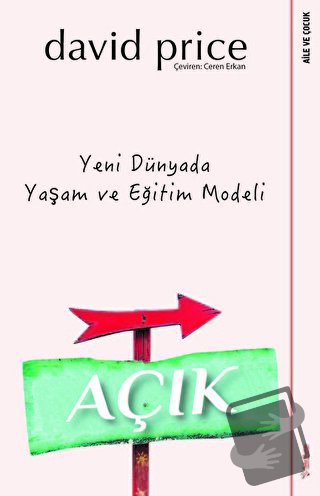 Açık - Yeni Dünyada Yaşam ve Eğitim Modeli - David Price - Sola Unitas