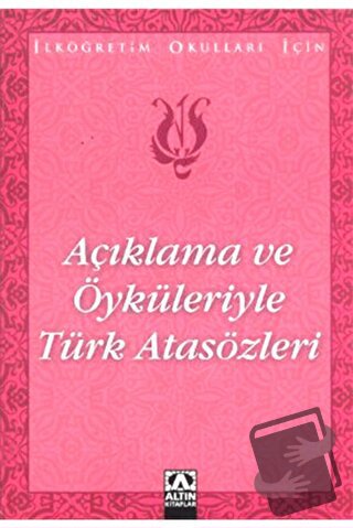 Açıklama ve Öyküleriyle Türk Atasözleri - Suat Batur - Altın Kitaplar 