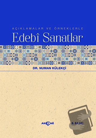 Açıklamalar ve Örneklerle Edebi Sanatlar - Numan Külekçi - Akçağ Yayın