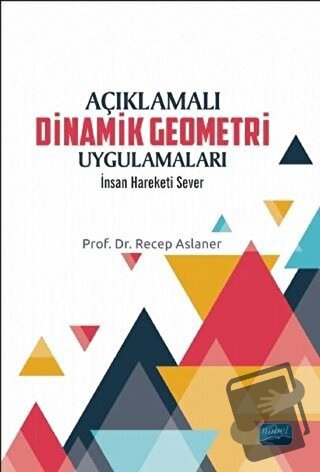 Açıklamalı Dinamik Geometri Uygulamaları - Recep Aslaner - Nobel Akade