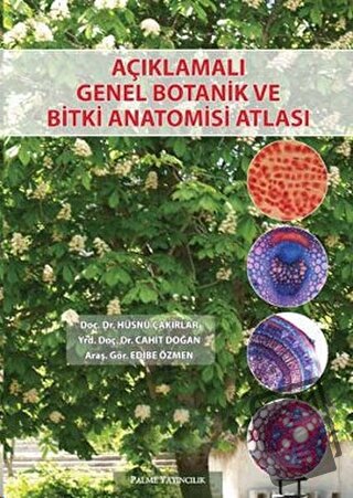 Açıklamalı Genel Botanik ve Bitki Anatomisi Atlası - Hüsnü Çakırlar - 