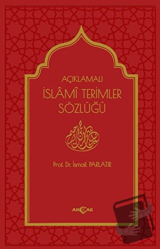 Açıklamalı İslami Terimler Sözlüğü (Ciltli) - İsmail Parlatır - Akçağ 