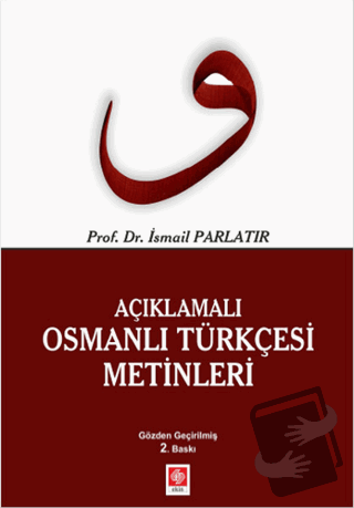 Açıklamalı Osmanlı Türkçesi Metinleri - İsmail Parlatır - Ekin Basım Y