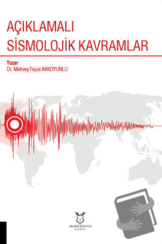 Açıklamalı Sismolojik Kavramlar - Mehveş Feyza Akkoyunlu - Akademisyen