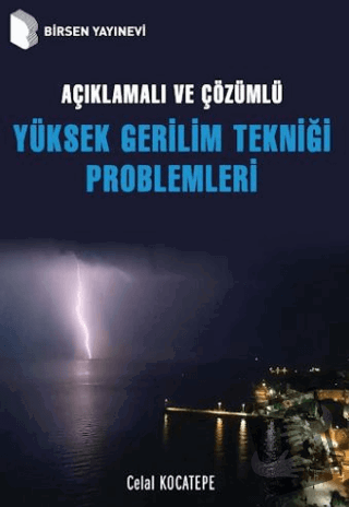 Açıklamalı ve Çözümlü Yüksek Gerilim Tekniği Problemleri - Celal Kocat