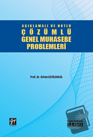 Açıklamalı ve Notlu Çözümlü Genel Muhasebe Problemleri - Orhan Sevilen