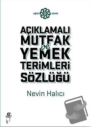 Açıklamalı Yemek ve Mutfak Terimleri Sözlüğü (Ciltli) - Nevin Halıcı -