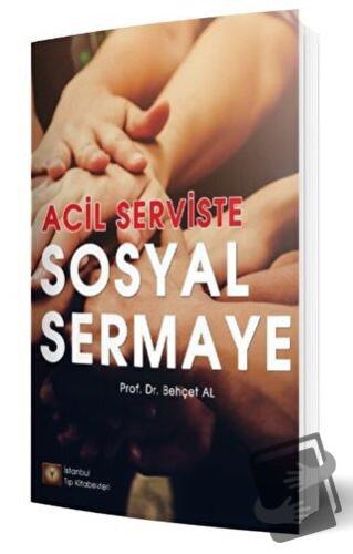 Acil Serviste Sosyal Sermaye - Behçet Al - İstanbul Tıp Kitabevi - Fiy