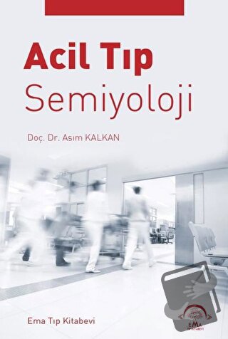 Acil Tıp Semiyoloji - Asım Kalkan - EMA Tıp Kitabevi - Fiyatı - Yoruml