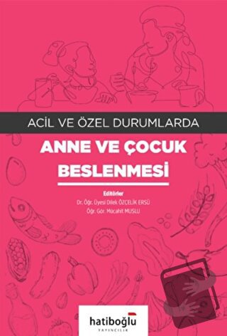 Acil ve Özel Durumlarda Anne ve Çocuk Beslenmesi - Dilek Özçelik Ersü 