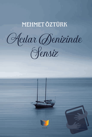 Acılar Denizinde Sensiz - Mehmet Öztürk - Ateş Yayınları - Fiyatı - Yo