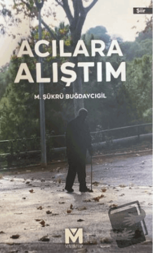 Acılara Alıştım - M. Şükrü Buğdaycıgil - Mahi Kitap - Fiyatı - Yorumla