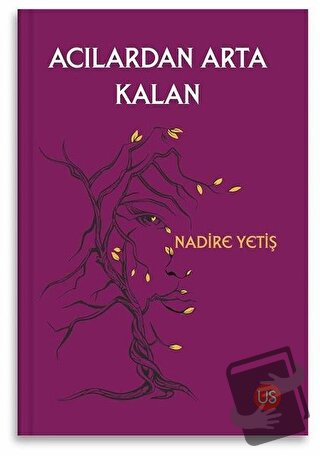 Acılardan Arta Kalan - Nadire Yetiş - US Yayınları - Fiyatı - Yorumlar