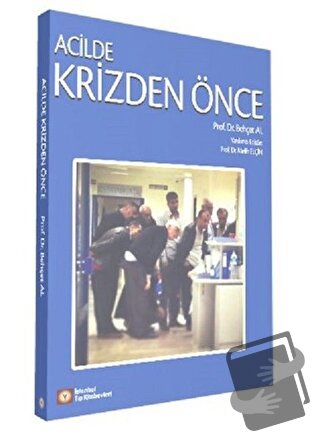 Acilde Krizden Önce - Behçet Al - İstanbul Tıp Kitabevi - Fiyatı - Yor