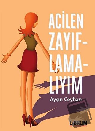 Acilen Zayıflamalıyım - Ayşın Ceyhan - Librum Kitap - Fiyatı - Yorumla