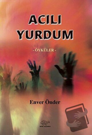 Acılı Yurdum - Enver Önder - Ürün Yayınları - Fiyatı - Yorumları - Sat