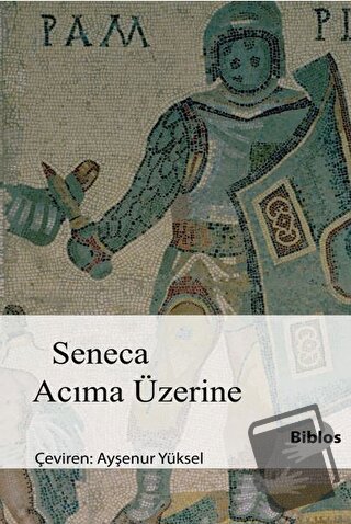 Acıma Üzerine - Lucius Annaeus Seneca - Biblos Kitabevi - Fiyatı - Yor