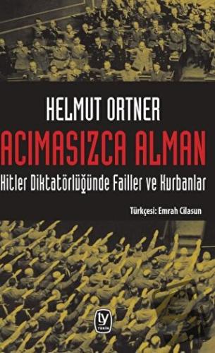 Acımasızca Alman: Hitler Diktatörlüğünde Failler ve Kurbanlar - Helmut