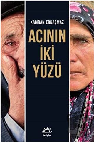 Acının İki Yüzü - Kamran Erkaçmaz - İletişim Yayınevi - Fiyatı - Yorum