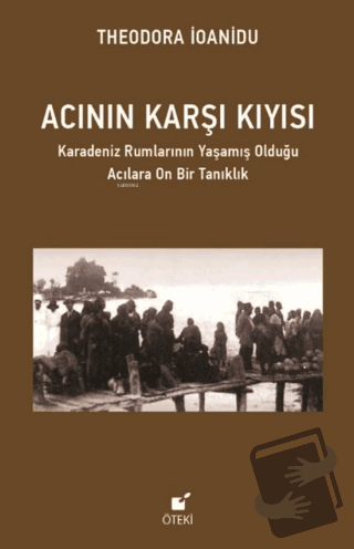 Acının Karşı Kıyısı - Theodora İoanidu - Öteki Yayınevi - Fiyatı - Yor