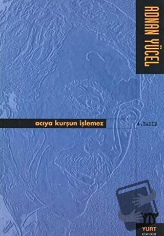 Acıya Kurşun İşlemez - Adnan Yücel - Yurt Kitap Yayın - Fiyatı - Yorum