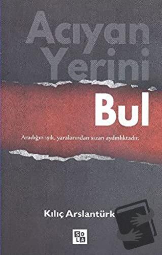 Acıyan Yerini Bul - Kılıç Arslantürk - Sola Unitas - Fiyatı - Yorumlar