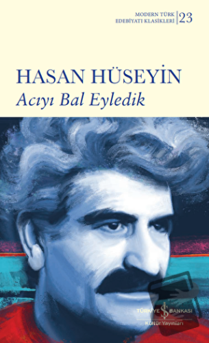 Acıyı Bal Eyledik - Hasan Hüseyin - İş Bankası Kültür Yayınları - Fiya