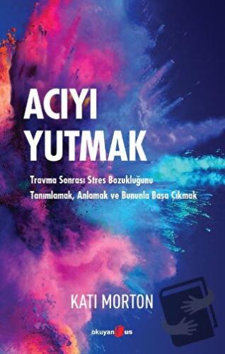 Acıyı Yutmak - Kati Morton - Okuyan Us Yayınları - Fiyatı - Yorumları 