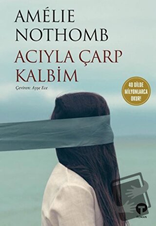 Acıyla Çarp Kalbim - Amelie Nothomb - Turkuvaz Kitap - Fiyatı - Yoruml