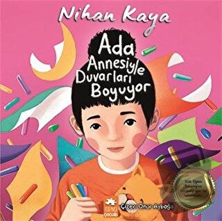 Ada Annesiyle Duvarları Boyuyor - Nihan Kaya - Eksik Parça Yayınları -