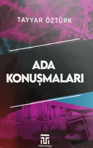 Ada Konuşmaları - Tayyar Öztürk - Toplumsal Kitap - Fiyatı - Yorumları