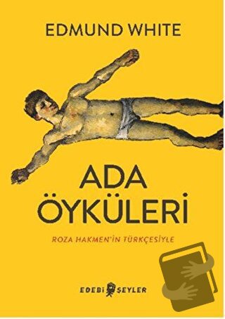 Ada Öyküleri - Edmund White - Edebi Şeyler - Fiyatı - Yorumları - Satı