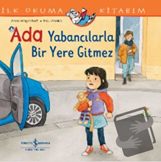 Ada Yabancılarla Bir Yere Gitmez İlk Okuma Kitabım - Anna Wagenhoff - 