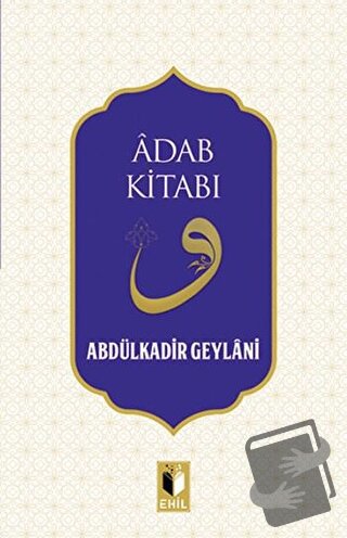 Adab Kitabı - Abdulkadir Geylani - Ehil Yayınları - Fiyatı - Yorumları