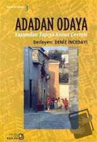 Adadan Odaya Yaşamdan Yapıya Konut Çevresi - Deniz İncedayı - Bağlam Y