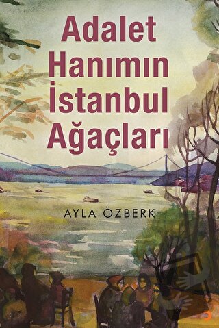 Adalet Hanımın İstanbul Ağaçları - Ayla Özberk - Cinius Yayınları - Fi